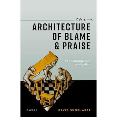 Abbildung von The Architecture of Blame and Praise: An Interdisciplinary Investigation