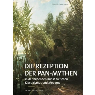 Abbildung von Die Rezeption der Pan Mythen: In bildenden Kunst zwischen Klassizismus und Moderne (Studien zur internationalen Architektur Kunstgeschichte)