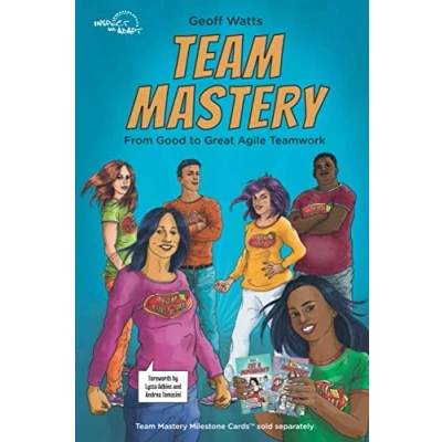 Abbildung von Team Mastery: From Good to Great Agile Teamwork (Geoff Watts&#039; Mastery Series)