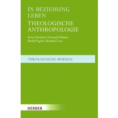 Abbildung von In Beziehung leben: Theologische Anthropologie (Theologische Module)