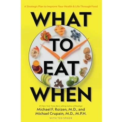 Abbildung von What to Eat When: A Strategic Plan Improve Your Health and Life Through Food