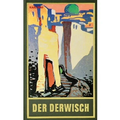 Abbildung von der Derwisch, Band 61 Gesammelten Werke: Roman Werke (Karl Mays Gesammelte Werke)
