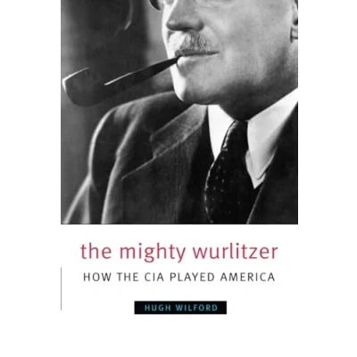 Abbildung von the Mighty Wurlitzer: How CIA Played America