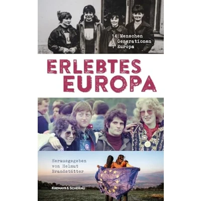 Abbildung von Erlebtes Europa: 14 Menschen 3 Generationen 1 Kontinent