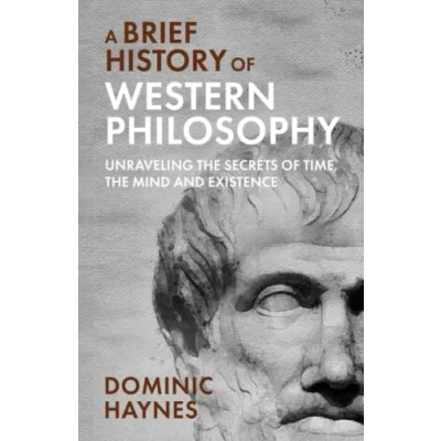 Abbildung von A Brief History of Western Philosophy: Unraveling the Secrets Time, Mind, and Existence