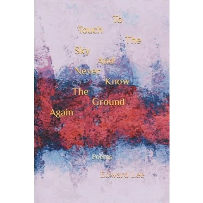 Abbildung von To Touch The Sky And Never Know Ground Again: Poems