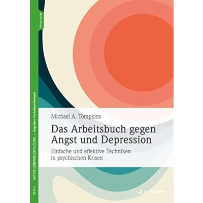 Abbildung von Das Arbeitsbuch gegen Angst und Depression: Einfache effektive Techniken in psychischen Krisen