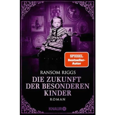 Abbildung von Die Zukunft der besonderen Kinder: Roman Hochwertig ausgestattetes Finale von SPIEGEL Bestseller Autor