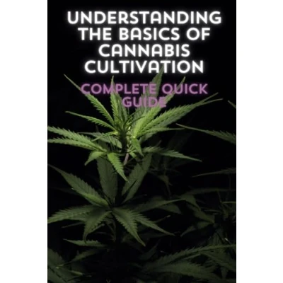 Abbildung von Understanding the Basics of Cannabis Cultivation: Complete Quick Guide