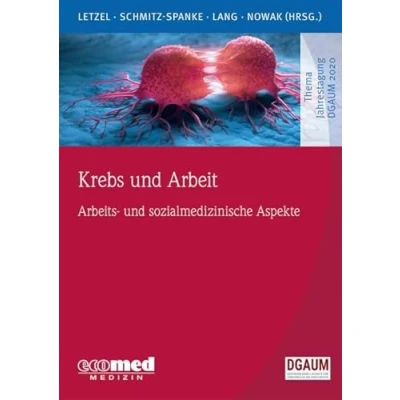 Abbildung von Krebs und Arbeit: Arbeits sozialmedizinische Aspekte (Schwerpunktthema Jahrestagung DGAUM)