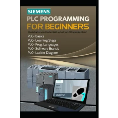 Abbildung von SIEMENS PLC Programming FOR BEGINNERS: [Step by Step Instructions] How Can I Quickly and Easily Learn At Home?