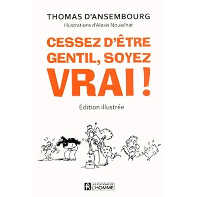 Abbildung von Cessez d&#039;être gentil, soyez vrai! (edition illustree): Edition illustrée