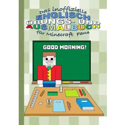Abbildung von Das inoffizielle englisch ÜBUNGS und AUSMALBUCH für MINECRAFT Fans: Mit Übungsspielen Ausmalbildern, inspiriert durch MINECRAFT, lernen!