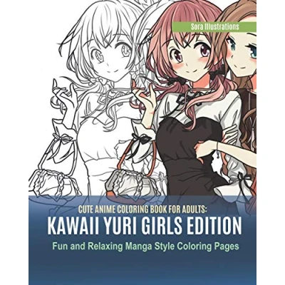 Abbildung von Cute Anime Coloring Book for Adults: Kawaii Yuri Girls Edition. Fun and Relaxing Manga Style Pages (Kawaii Coloring)