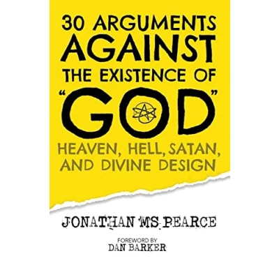 Abbildung von 30 Arguments against the Existence of &quot;God&quot;, Heaven, Hell, Satan, and Divine Design