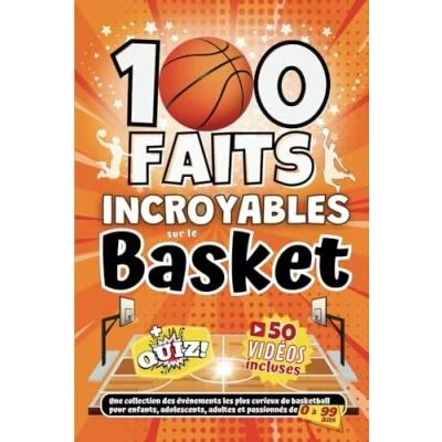 Abbildung von 100 faits Incroyables sur le Basket: Une collection des événements les plus curieux du basketball pour enfants, adolescents, adultes et passionnés de 0 à 99 ans
