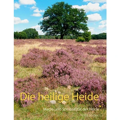 Abbildung von Die heilige Heide: Magie und Spiritualität der Heide
