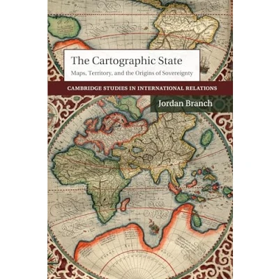 Abbildung von the Cartographic State: Maps, Territory, and Origins of Sovereignty (Cambridge Studies in International Relations, 127, Band 127)