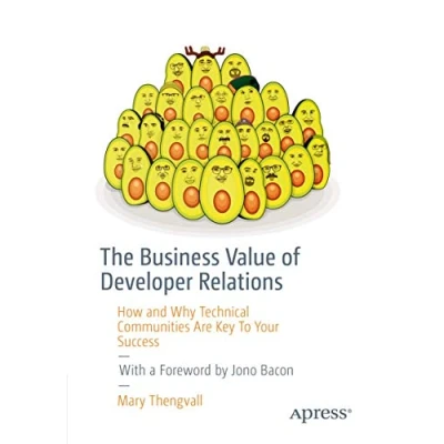 Abbildung von The Business Value of Developer Relations: How and Why Technical Communities Are Key To Your Success