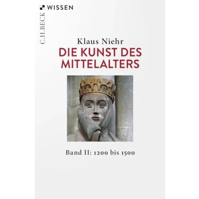 Abbildung von Die Kunst des Mittelalters Band 2: 1200 bis 1500 (Beck&#039;sche Reihe)