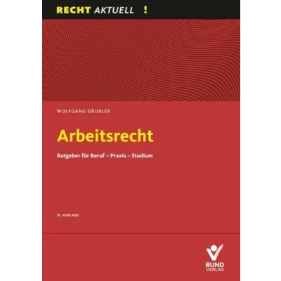 Abbildung von Arbeitsrecht: Ratgeber für Beruf Praxis Studium (Recht Aktuell)
