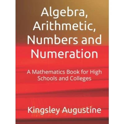 Abbildung von Algebra, Arithmetic, Numbers and Numeration: A Mathematics Book for High Schools Colleges