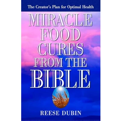 Abbildung von Miracle Food Cures from The Bible: Creator&#039;s Plan for Optimal Health