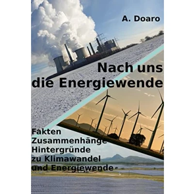 Abbildung von Nach uns die Energiewende: Fakten Zusammenhänge Hintergründe zu Klimawandel und Energiewende