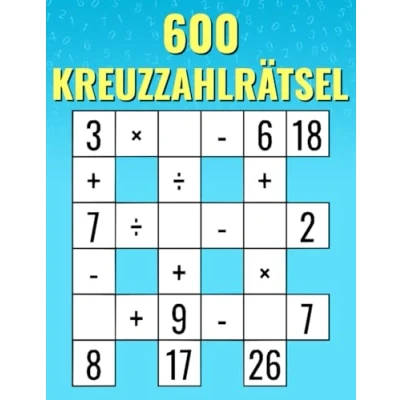 Abbildung von 600 Kreuzzahlrätsel: Multiplikation, Division, Addition, Subtraktion Einfache bis schwere Mathe Kreuzrätsel Für Kinder und Erwachsene