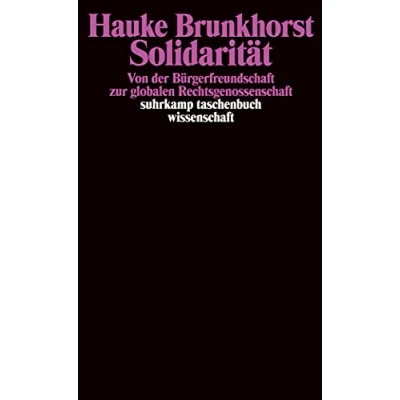 Abbildung von Solidarität: Von der Bürgerfreundschaft zur globalen Rechtsgenossenschaft (suhrkamp taschenbuch wissenschaft)