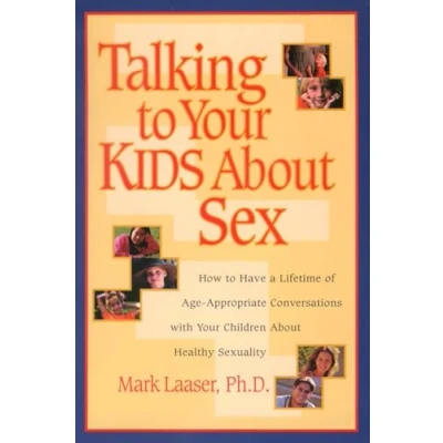 Abbildung von Talking to Your Kids About Sex: How Have a Lifetime of Age Appropriate Conversations with Children Healthy Sexuality