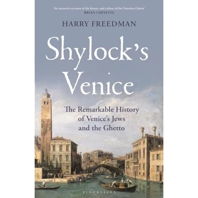 Abbildung von Shylock&#039;s Venice: the Remarkable History of Venice&#039;s Jews and Ghetto