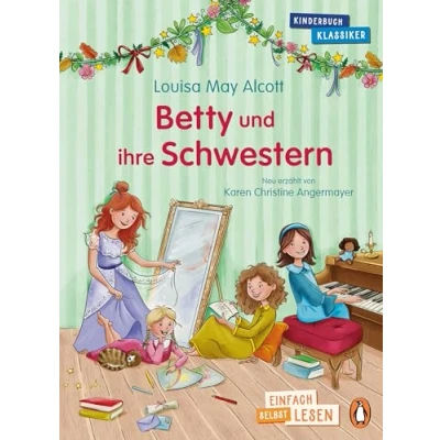 Abbildung von Penguin JUNIOR Einfach selbst lesen: Kinderbuchklassiker Betty und ihre Schwestern: lesen ab 7 Jahren (Die Reihe, Band 7)