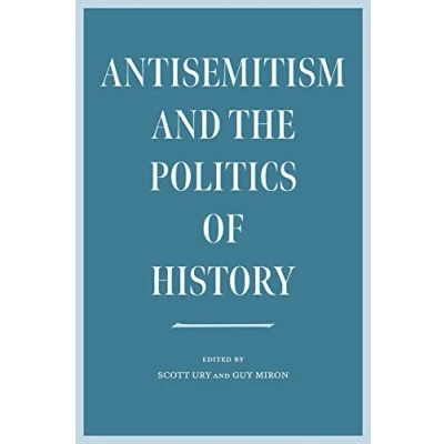 Abbildung von Antisemitism and the Politics of History (Tauber Institute Series for Study European Jewry: Sarnat Library)