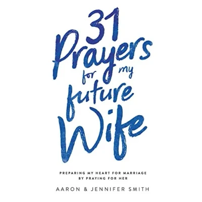 Abbildung von 31 Prayers for My Future Wife: Preparing Heart Marriage by Praying Her (Engaged Couples Devotional,Engagement Gift Couples, How To ... Husband &amp; Wife, Christian books)