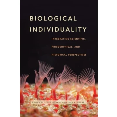 Abbildung von Biological Individuality: Integrating Scientific, Philosophical, And Historical Perspectives