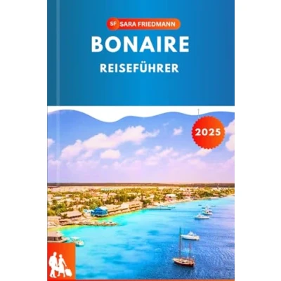 Abbildung von BONAIRE REISEFÜHRER 2025: Entdecken Sie das Paradies mit Insidertipps, unvergesslichen Erlebnissen und einem Hauch karibischer Magie
