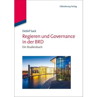 Abbildung von Regieren und Governance in der BRD: Ein Studienbuch (Lehr Handbücher Politikwissenschaft)