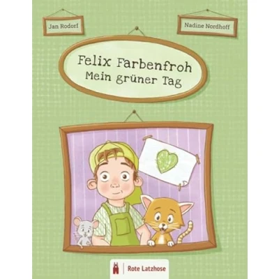 Abbildung von Felix Farbenfroh Mein grüner Tag: Die Farbe Grün entdecken: ein grünes Bilderbuch für Kinder ab 2 Jahren Kinderbuch über Farben Deutsche Ausgabe ... entdecken farbenfroher Tag)