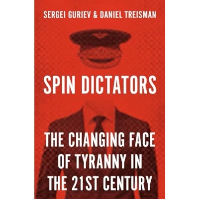 Abbildung von Spin Dictators: the Changing Face of Tyranny in 21st Century