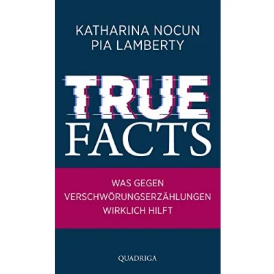 Abbildung von True Facts: Was gegen Verschwörungserzählungen wirklich hilft