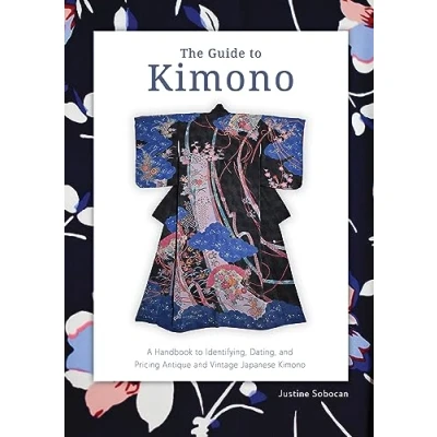 Abbildung von The Guide to Kimono: A Handbook Identifying, Dating, and Pricing Antique Vintage Japanese Kimono