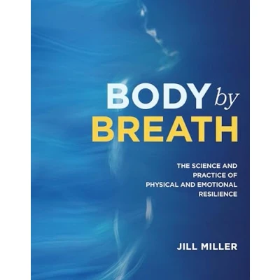 Abbildung von Body by Breath: The Science and Practice of Physical Emotional Resilience