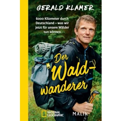 Abbildung von Der Waldwanderer: 6000 Kilometer durch Deutschland was wir jetzt für unsere Wälder tun können Als Förster zu Fuß und Nationalparks