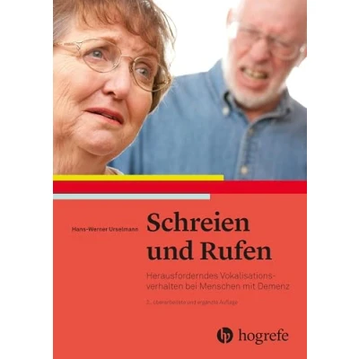 Abbildung von Schreien und Rufen: Herausforderndes Vokalisationsverhalten bei Menschen mit Demenz
