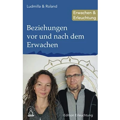 Abbildung von Beziehungen vor und nach dem Erwachen: Erwachen &amp; Erleuchtung (Edition Erleuchtung, Band 24)