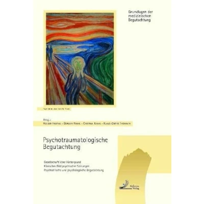 Abbildung von Psychotraumatologische Begutachtung: Gesellschaftlicher Hintergrund Klinisches Bild psychischer Störungen Psychiatrische und psychologische Begutachtung (Grundlagen der medizinischen Begutachtung)