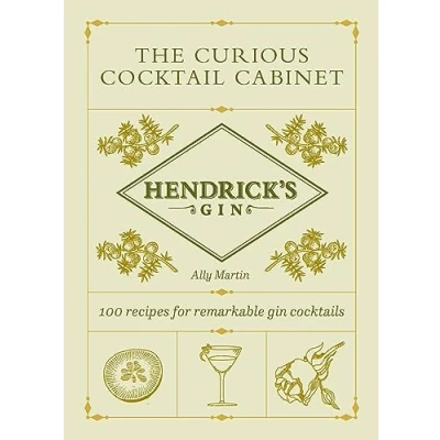 Abbildung von Hendrick’s Gin’s The Curious Cocktail Cabinet: 100 recipes for remarkable gin cocktails