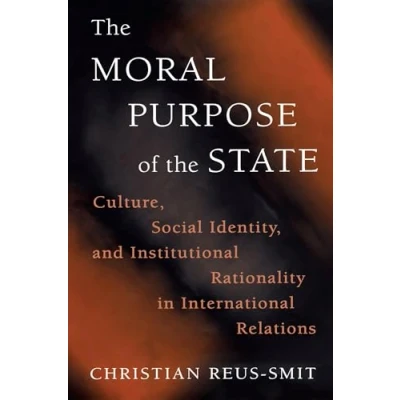Abbildung von the Moral Purpose of State: Culture, Social Identity, and Institutional Rationality in International Relations (Princeton Studies History Politics)