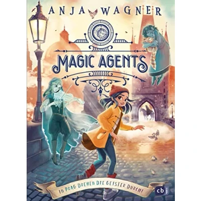 Abbildung von Magic Agents In Prag drehen die Geister durch!: Eine magische Agentin auf ihrer zweiten Mission (Die Reihe, Band 2)